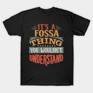 It's A Fossa Thing You Wouldn't Understand - Gift For Fossa Lover T-Shirt